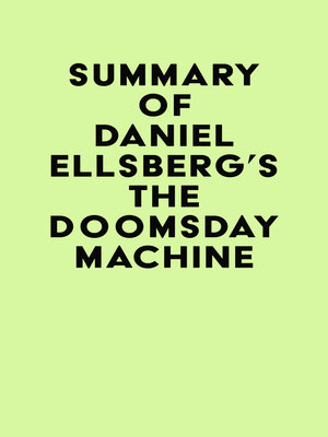 cover image of Summary of Daniel Ellsberg's the Doomsday Machine